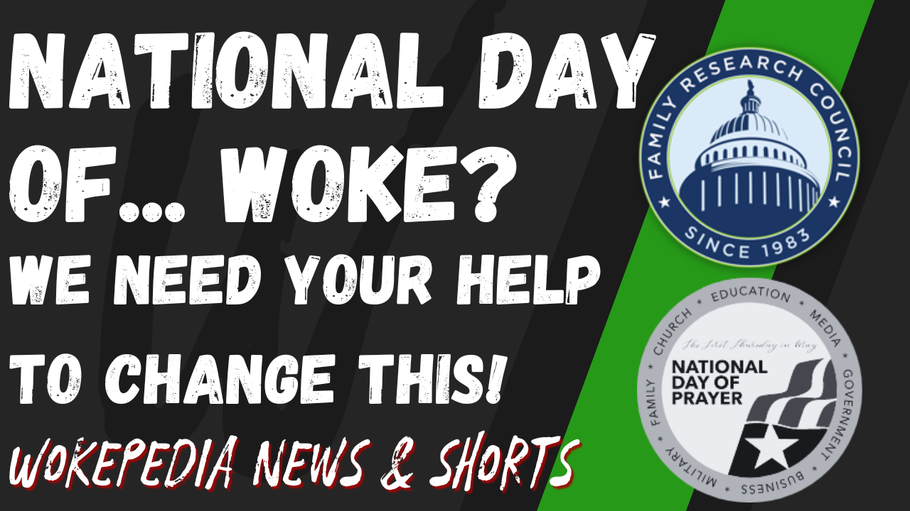 National Day of… Woke? A Call for Change From the Family Research Council